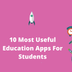 10 Most Useful Education Apps For Students